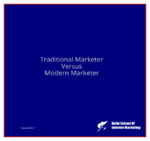 Traditional marketer versus modern marketer