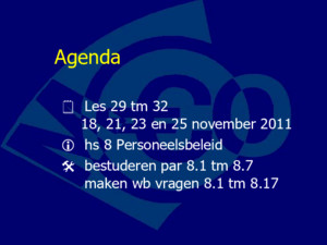 Agenda  Les 29 tm 32  18, 21, 23 en 25 november 2011  hs 8 Personeelsbeleid  bestuderen par 81 tm 87 maken wb vragen 81 tm 817