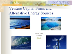 Venture Capital Firms and Alternative Energy Sources Aaron Lum BA 469 Article