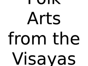 Visayas Arts and Crafts of the Different Islands