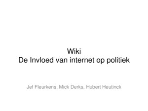 Wiki De Invloed van internet op politiek Jef Fleurkens, Mick Derks, Hubert Heutinck
