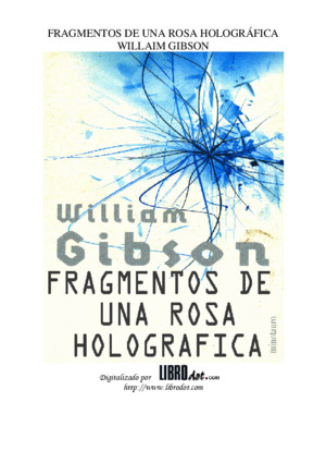 William Gibson - Fragmentos de una rosa holográfica