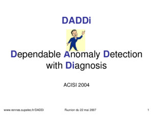 Wwwrennessupelecfr/DADDiRéunion du 22 mai 20071 DADDi Dependable Anomaly Detection with Diagnosis ACISI 2004