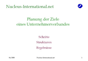 04/2008Nucleus-Internationalnet1 Planung der Ziele eines Unternehmerverbandes Schritte Strukturen Ergebnisse Nucleus-Internationalnet