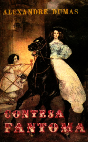 Alexandre Dumas - Contesa Fantoma