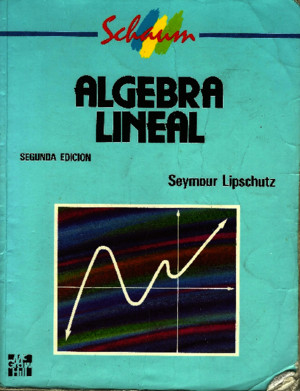 Algebra Lineal-Seymour Lipschutz- Schaum-2 edicion(alta calidad)40pdf