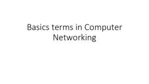 Basics terms in Computer Networking IP TCP UDP FTP SFTP TFTP SMTP HTTP HTTP S Internet Protocol Transport Control Protocol User Datagram Protocol File