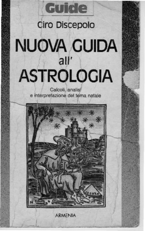 Biblioteca Esoterica 0161 - (Ebook - Astrologia - ITA) - Ciro Discepolo - Nuova guida all Astrologia 2edpdf