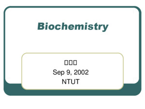 Biochemistry 阮雪芬 Sep 9, 2002 NTUT Chapter 1 Introduction History What is biochemistry Biochemistry and life Biochemical Energy Transfer of Information
