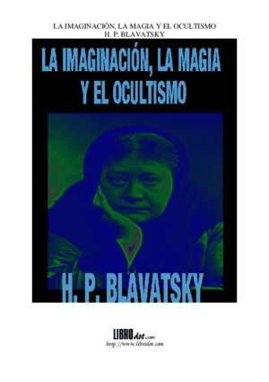 Blavatsky H P - La Imaginacion La Magia Y El Ocultismo