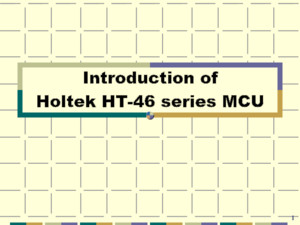 1 Introduction of Holtek HT-46 series MCU 2 Content Family of A/D Type MCU 1 Cost-Effective A/D type MCU 2 A/D type MCU 3 A/D with LCD type MCU 4