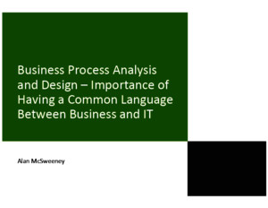 Business Process Analysis and Design – Importance of Having a Common Language Between Business and IT