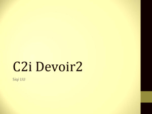 C2i Devoir2 Siqi LIU Table de matières Partie 1 Partie D31 Partie D32 Partie D33 Partie D34