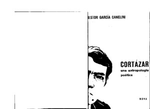 Canclini, Nestor García - Cortázar, una antropología poética