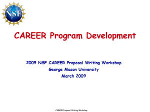 CAREER Program Development 2011 NSF CAREER Proposal Writing Workshop University of Connecticut April 2011 CAREER Proposal Writing Workshop