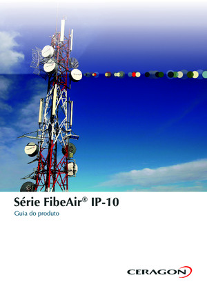 Ceragon FibeAir IP-10 Series Product Guide Brochure Portuguese