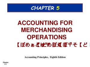 Chapter 5-1 CHAPTER 5 ACCOUNTING FOR MERCHANDISING OPERATIONS المحاسبة عن عمليات البضاعة Accounting Principles, Eighth Edition