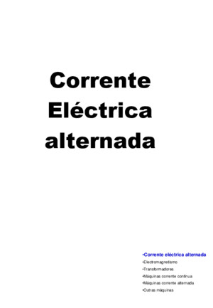 Corrente Eléctrica alternada Corrente eléctrica alternada Electromagnetismo Transformadores Máquinas corrente contínua Máquinas corrente alternada Outras