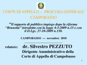 11 CORTE DI APPELLO – PROCURA GENERALE CAMPOBASSO Il rapporto di pubblico impiego dopo la riforma Brunetta introdotta con la legge 4-3-2009 n15 e con