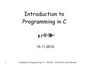 11 Introduction to Programming in C - Fall 2010 – Erez Sharvit, Amir Menczel 1 Introduction to Programming in C תרגול 6 15112010