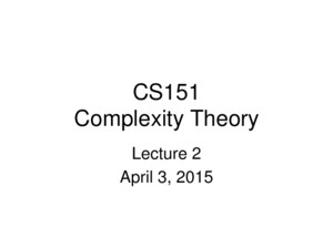 CS151 Complexity Theory Lecture 2 April 3, 2015 2 Time and Space A motivating question: –Boolean formula with n nodes –evaluate using O(log n) space?