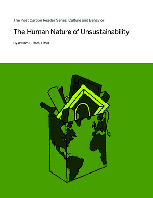 CULTURE AND BEHAVIOR: The Human Nature of Unsustainability by William Rees