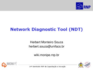 14º Seminário RNP de Capacitação e Inovação Network Diagnostic Tool (NDT) Herbert Monteiro Souza herbertsouzaunifacsbr wikimonipernpbr
