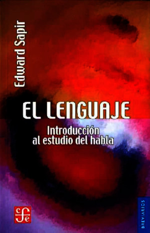 El Lenguaje - Introduccion al Estudio del Habla (Edward Sapir ,1921)pdf