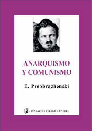 Evgeni Preobrazhenski - Anarquismo y Comunismo (1921)