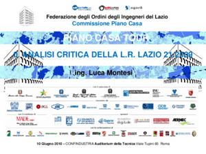 Federazione degli Ordini degli Ingegneri del Lazio Commissione Piano Casa 0 ANALISI CRITICA DELLA LR LAZIO 21/2009 10 Giugno 2010 – CONFINDUSTRIA Auditorium