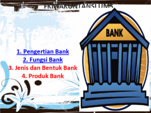 FKIP AKUNTANSI UMS 1 Pengertian Bank 2 Fungsi Bank 3 Jenis dan Bentuk Bank 4 Produk Bank