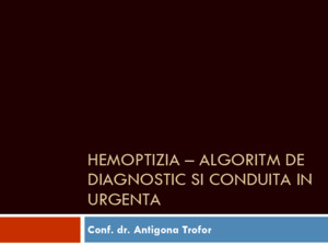 Hemoptizia – algoritm de diagnostic si conduita in urgenta