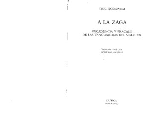 Hobsbawm, Eric- 1998- A La Zaga Decadencia y Fracaso de Las Vanguardias Del Siglo XX