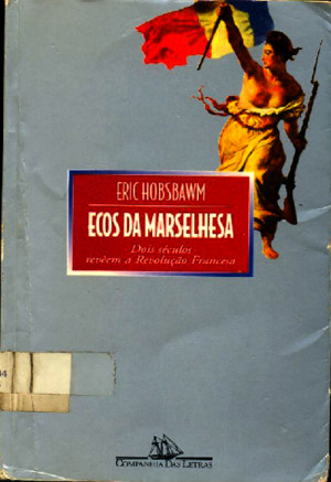 HOBSBAWM, Eric J Hobsbawm - Ecos Da Marselhesa
