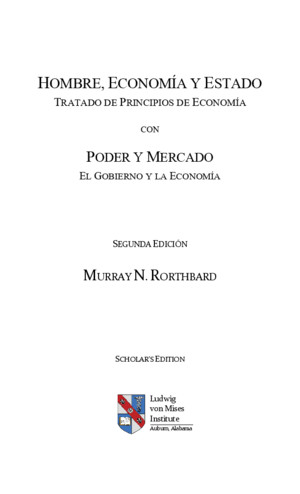 Hombre, Economía y Estado [Tratado de principios de Economía] y Poder y mercado [El gobierno y la Economía] - Murray Newton Rothbard