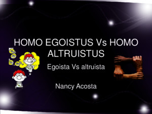 Homo Egoistus vs Homo Altruistus