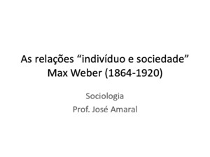 Indivíduo e sociedade - Max Weber