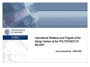 INTERNATIONAL PROJECTS International Relations and Projects of the Design System at the POLITECNICO DI MILANO Anne Schoonbrodt - 2008-2009