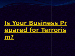 Is Your Business Prepared for Terrorism By Floyd Arthur Business Insurance Hempstead New York Presentation