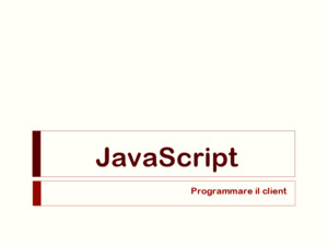 JavaScript Programmare il client Cenni storici Alice Pavarani2  Nasce nel 1995 (Netscape): da LiveScript a JavaScript  La risposta di Microsoft: Jscript