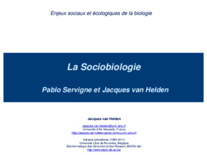 La Sociobiologie Pablo Servigne et Jacques van Helden Enjeux sociaux et écologiques de la biologie Jacques van Helden Jacquesvan-Heldenuniv-amufr Université