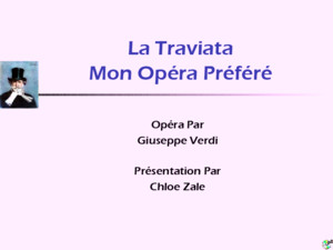 La Traviata Mon Opéra Préféré Opéra Par Giuseppe Verdi Présentation Par Chloe Zale
