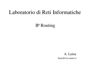 Laboratorio di Reti Informatiche IP Routing A Laina lainacisiunitoit