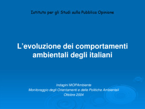 Levoluzione dei comportamenti ambientali degli italiani Istituto per gli Studi sulla Pubblica Opinione Indagini MOPAmbiente Monitoraggio degli Orientamenti