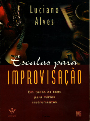 Livro Escalas Para Improvisacao Autor Luciano Alves 143p 1997 PDF