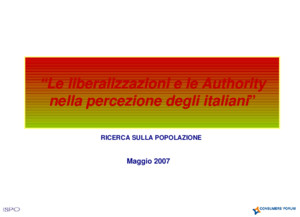 Maggio 2007 Le liberalizzazioni e le Authority nella percezione degli italiani RICERCA SULLA POPOLAZIONE