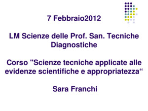 7 Febbraio2012 LM Scienze delle Prof San Tecniche Diagnostiche Corso 