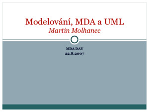 Modelování, MDA a UML Martin Molhanec