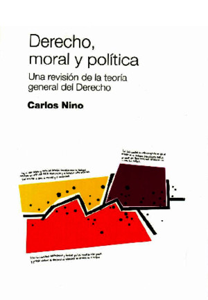 NINO Carlos Derecho Moral y Politica Una Revision de La Teoria General Del Derecho