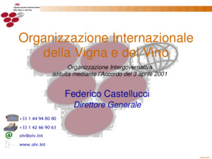 OIV 2012 Organizzazione Intergovernativa istituita mediante lAccordo del 3 aprile 2001 Organizzazione Internazionale della Vigna e del Vino +33 1 44